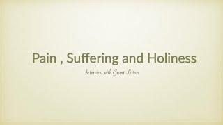 Pain, Suffering & Holiness - Grant Luton