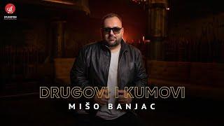 MISO BANJAC - DRUGOVI I KUMOVI (OFFICIAL VIDEO)