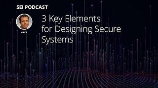 3 Key Elements for Designing Secure Systems