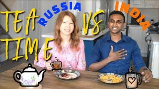 Tea Time in Russia Vs India/Cultural Differences