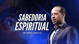 SABEDORIA ESPIRITUAL - Pr. André Carvalho