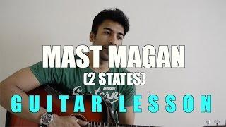 #30 - Mast Magan (2 States) - Guitar lesson + PRO TIP for BETTER MUSICIANSHIP