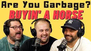Are You Garbage Comedy Podcast: Paul Virzi Buying a Horse