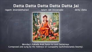 Datta Datta Jai is Monday's Kakada Arati prayer by Sri Ganapathy Sachchidananda Swamiji.