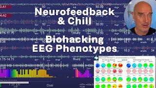 Neurofeedback & Chill: Biohacking EEG Phenotypes