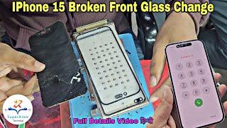 iPhone 15 Broken Front Glass Restoration | iPhone 15 Broken Front Glass Change