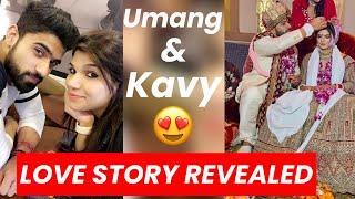 FINALLY REVEALING OUR LOVE STORY️ || ALL ABOUT UMANG & KAVY️