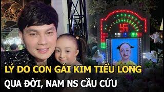 Lý do con gái Kim Tiểu Long qua đời,nam NS cầu cứu