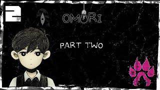 Omori: Blind Playthrough [Voice-Acting] - Part 2