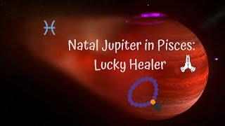 Natal Jupiter in Pisces: How You Are Blessed & Expanded in Life!