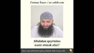 Allahdan qeyrisinə nəzir etmək olar? | Fərman İsayev