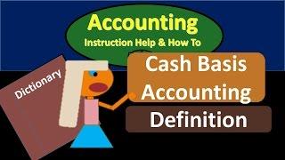 Cash Basis Accounting Definition - What is Cash Basis Accounting?