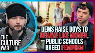Democrats Raise Boys To BEHAVE LIKE WOMEN, Public Schools BREED Feminism