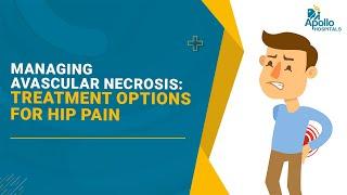 Avascular Necrosis - Treatment Options for Hip pain | Dr. P. Somashekhara Reddy, Orthopaedic Surgeon