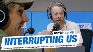 Interrupting Our Podcast | Hamish & Andy