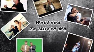 Weekend - Za Miłość Mą (ORYGINAL)