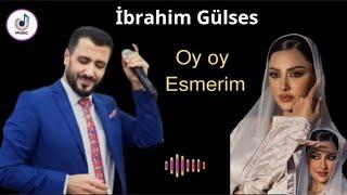 İbrahim Gülses / oy oy #Esmerim Seni Arar Gözlerim 