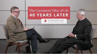 The Consistent Ethic of Life - 40 Years Later