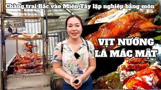 A trai miền Bắc vào Miền Tây lập nghiệp bằng món Vịt Nướng Lá Mác Mật đặc sản Lạng Sơn | SHVLOG #864