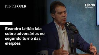 Evandro Leitão (PT) fala sobre adversários que foram para a campanha de André Fernandes (PL)