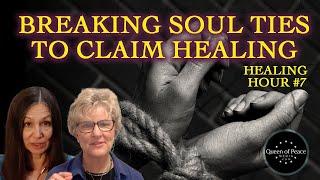 Breaking Soul Ties to Claim Healing - QPM Healing Hour #7