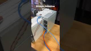 #bitmain antminer E9 Pro is the real big boy 