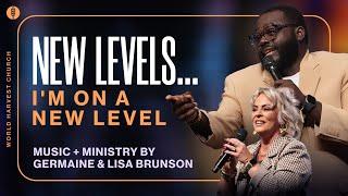 New Levels... I'm On A New Level - Music + Ministry by Germaine & Lisa Brunson