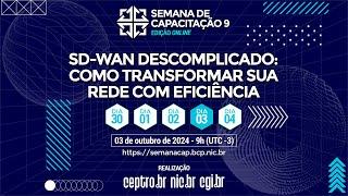 [#SemanaCap 9] Curso - SD-WAN Descomplicado: Como Transformar sua Rede com Eficiência