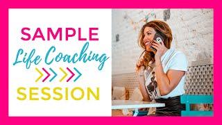 LIFE COACH: Sample Life Coaching Session