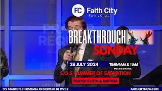 Faith City Family Church Breakthrough Sunday July 28th., 2024 @9am