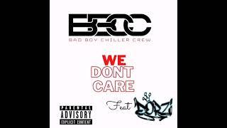 BAD BOY CHILLER CREW BBCC FEAT DORZI X MOLEGRIP - WE DON'T CARE (RARE UPLOAD)