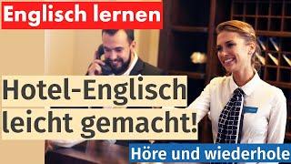 Englisch Lernen leicht gemacht: Hotelgespräche für Anfänger - Mit praktischen Beispielen