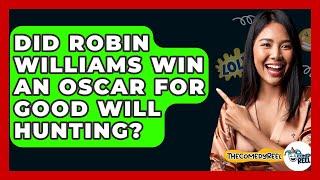 Did Robin Williams Win An Oscar For Good Will Hunting? - The Comedy Reel