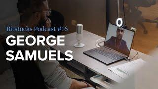 George S. Samuels - Bitcoin’s Balancing Act - Bitstocks Podcast Ep. 16