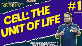 Cell: The Unit of Life Class 11 Bio NCERT Chapter 8 #1 | CellTheory, Prokaryotic, Eukaryotic |Atharv