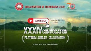 Watch Live! XXXIV Convocation of BIT Mesra  | November 16, 2024