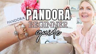 PANDORA BEGINNER GUIDEHOW TO START BUILDING YOUR BRACELET | My Pretty Everything