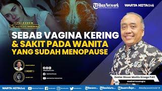  Sebab Vagina Kering & Sakit pada Wanita yang Sudah Menopause  |   Talkshow Edukasi Seksual