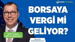 Borsaya Vergi Mi Geliyor? Mert Yılmaz Yorumluyor "28 Kasım 2023 Tarihli Yayından" | İnfo Yatırım