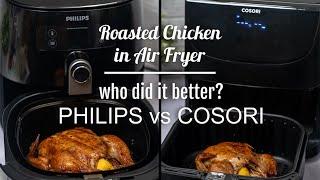 PHILIPS vs COSORI | BEST AIR FRYER? | battle for the BEST ROASTED CHICKEN | who cooks it better?