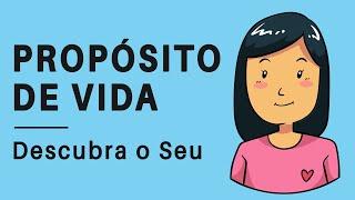 PROPÓSITO DE VIDA | Como Descobrir o Seu e Encontrar Sentido na Vida