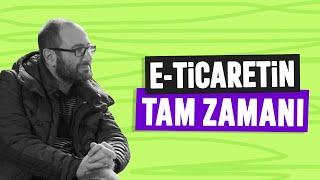 E-Ticaretin Tam Zamanı - Murat Erdör