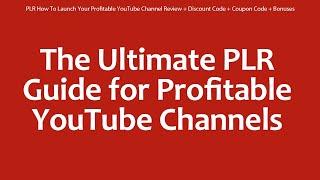 PLR How To Launch Your Profitable YouTube Channel Review + Discount Code + Coupon Code + Bonuses