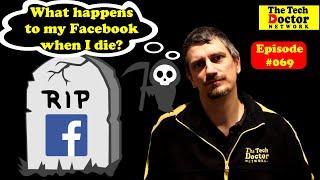 069: What happens to your Facebook when you die? You can be prepared!