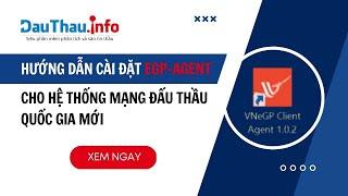 Hướng dẫn cài đặt eGP - Agent cho Hệ thống mạng đấu thầu quốc gia mới | DauThau.INFO