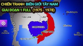 CHIẾN TRANH BIÊN GIỚI TÂY NAM - GIAI ĐOẠN 1 FULL (1975 - 1978)