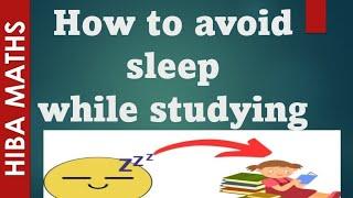 tips to avoid sleep while studying hiba maths