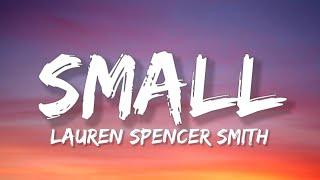 Lauren Spencer Smith - Small (Lyrics)