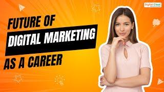 The Future of Digital Marketing as a Career: Opportunities and Growth Explained