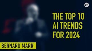 The 10 Biggest Artificial Intelligence (AI) Trends In 2024 Everyone Must Get Ready For Now